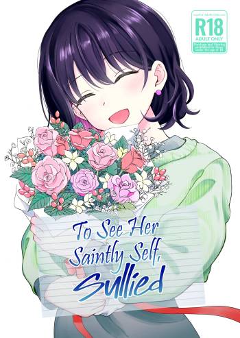 To See Her Saintly Self, Sullied