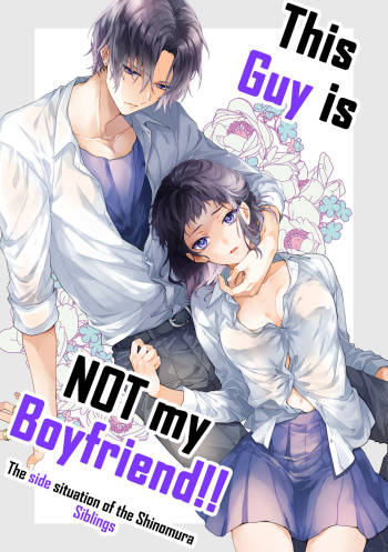 This Guy is NOT my Boyfriend!! 2 ~The side situation of the Shinomura siblings~