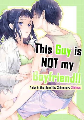 This Guy is NOT my Boyfriend!! ~A day in the life of the Shinomura siblings~